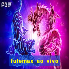 futemax ao vivo futebol ao vivo hoje